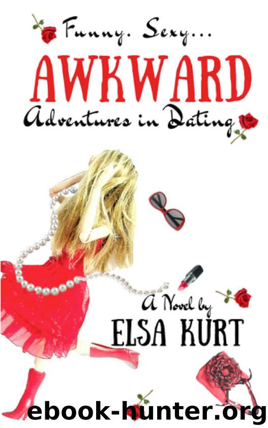 Awkward Adventures in Dating by Elsa Kurt