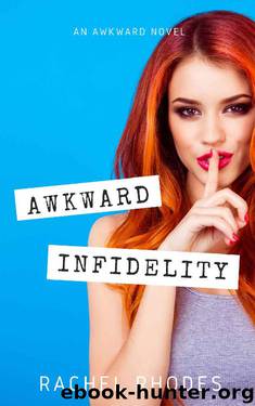 Awkward Infidelity (Awkward Series Book 3) by Rachel Rhodes