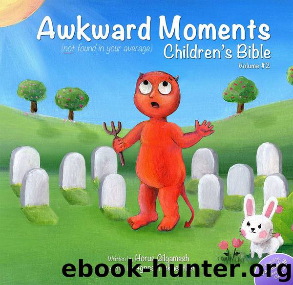 Awkward Moments (Not Found In Your Average) Children's Bible - Vol. 2 by Horus Gilgamesh