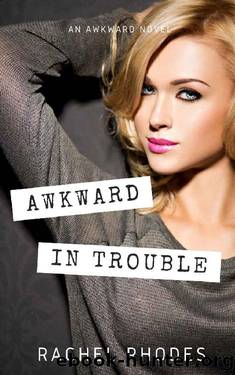 Awkward in Trouble by Rachel Rhodes