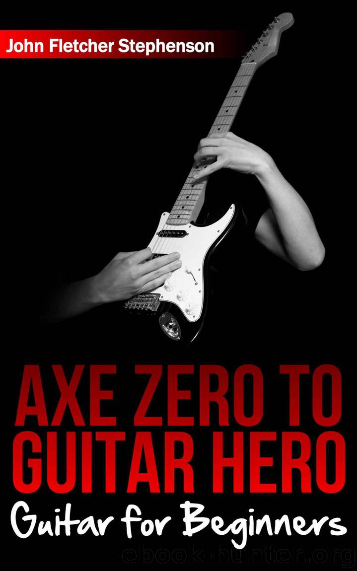 Axe Zero To Guitar Hero - Guitar For Beginners by Stephenson John Fletcher