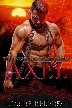 Axel: MF Alpha Omega Romance (The Unchained Omegaverse Book 6) by Callie Rhodes