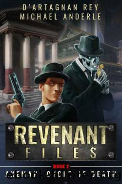 Axeman: Cycle of Death (Revenant Files Book 2) by D'Artagnan Rey & Michael Anderle