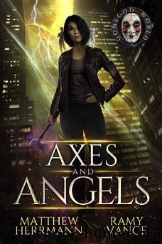 Axes and Angels: A Snarky Urban Fantasy Novel (Better Demons Series Book 1) by Matthew Herrmann & Ramy Vance & R. E. Vance