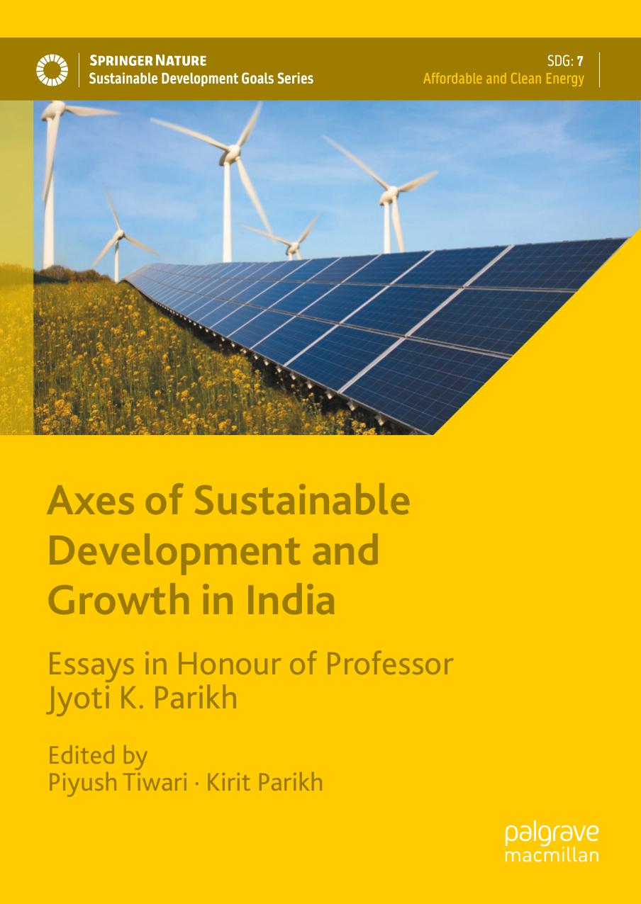 Axes of Sustainable Development and Growth in India: Essays in Honour of Professor Jyoti K. Parikh by Piyush Tiwari Kirit Parikh