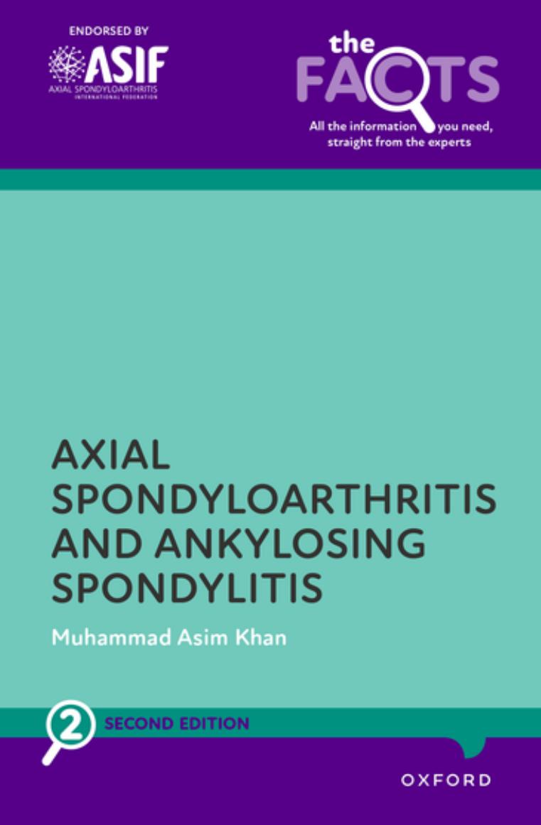 Axial Spondyloarthritis and Ankylosing Spondylitis (The Facts Series) by Muhammad Asim Khan