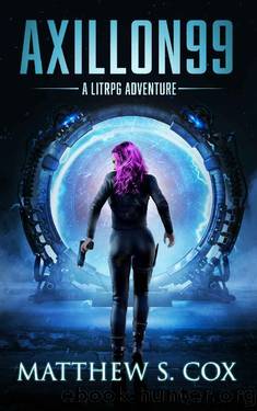 Axillon99~A LitRPG Novel by Matthew S. Cox