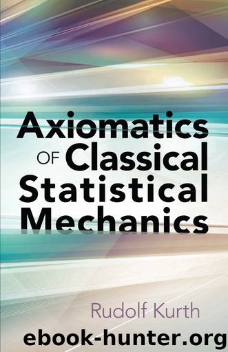 Axiomatics of Classical Statistical Mechanics by Rudolf Kurth