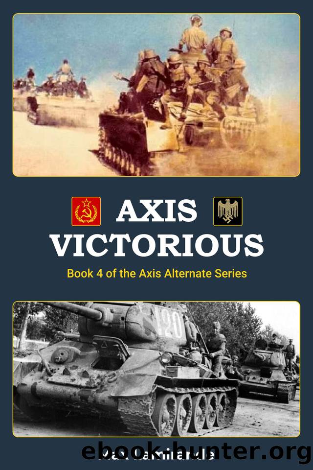 Axis Victorious: Book 4 of the Axis Alternate Series by Max Lamirande