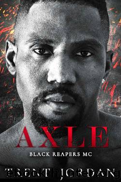 Axle: An MC Romance (Black Reapers MC Book 3) by Trent Jordan