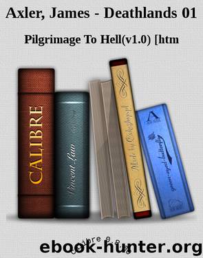 Axler, James - Deathlands 01 by Pilgrimage To Hell(v1.0)