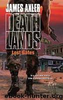 Axler, James - Deathlands 101 - Lost Gates by Axler James
