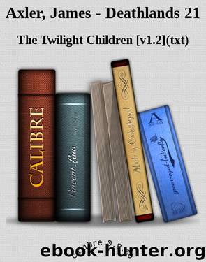 Axler, James - Deathlands 21 by The Twilight Children