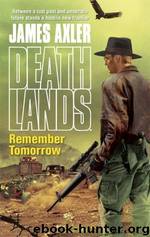 Axler, James - Deathlands 79 - Remember Tomorrow by Axler James