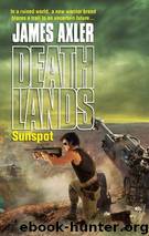 Axler, James - Deathlands 80 - Sunspot by Axler James