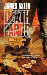 Axler, James - Deathlands 87 - Desolation Crossing by Axler James