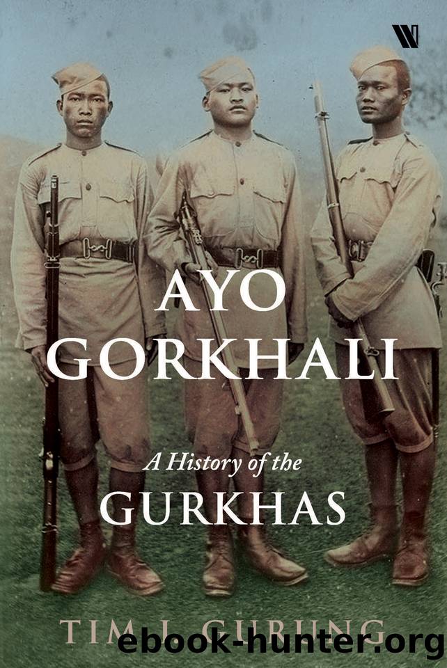 Ayo Gorkhali: A History of the Gurkhas by Gurung Tim I