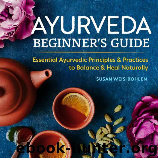 Ayurveda Beginner’s Guide by Susan Weis-Bohlen