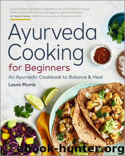 Ayurveda Cooking for Beginners: An Ayurvedic Cookbook to Balance and Heal by Laura Plumb