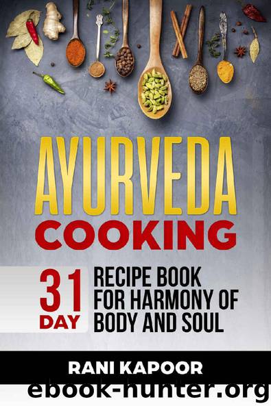 Ayurveda Cooking: 31-Day Recipe Book for Harmony of Body and Soul by Rani Kapoor