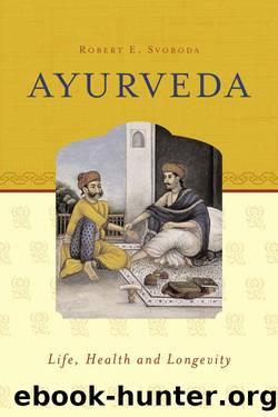 Ayurveda: Life, Health and Longevity by Robert E Svoboda
