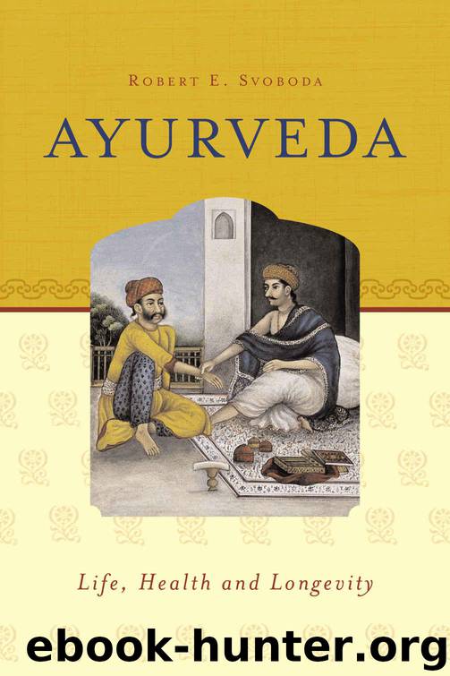 Ayurveda: Life, Health and Longevity by Svoboda Robert E