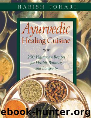 Ayurvedic Healing Cuisine by Harish Johari