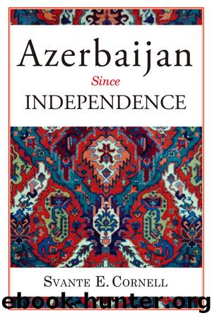 Azerbaijan Since Independence by Cornell Svante E