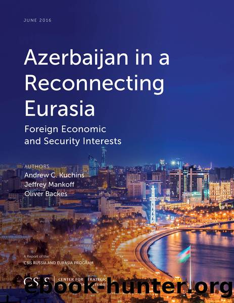 Azerbaijan in a Reconnecting Eurasia by Kuchins Andrew C.;Mankoff Jeffrey;Backes Oliver; & Jeffrey Mankoff & Oliver Backes