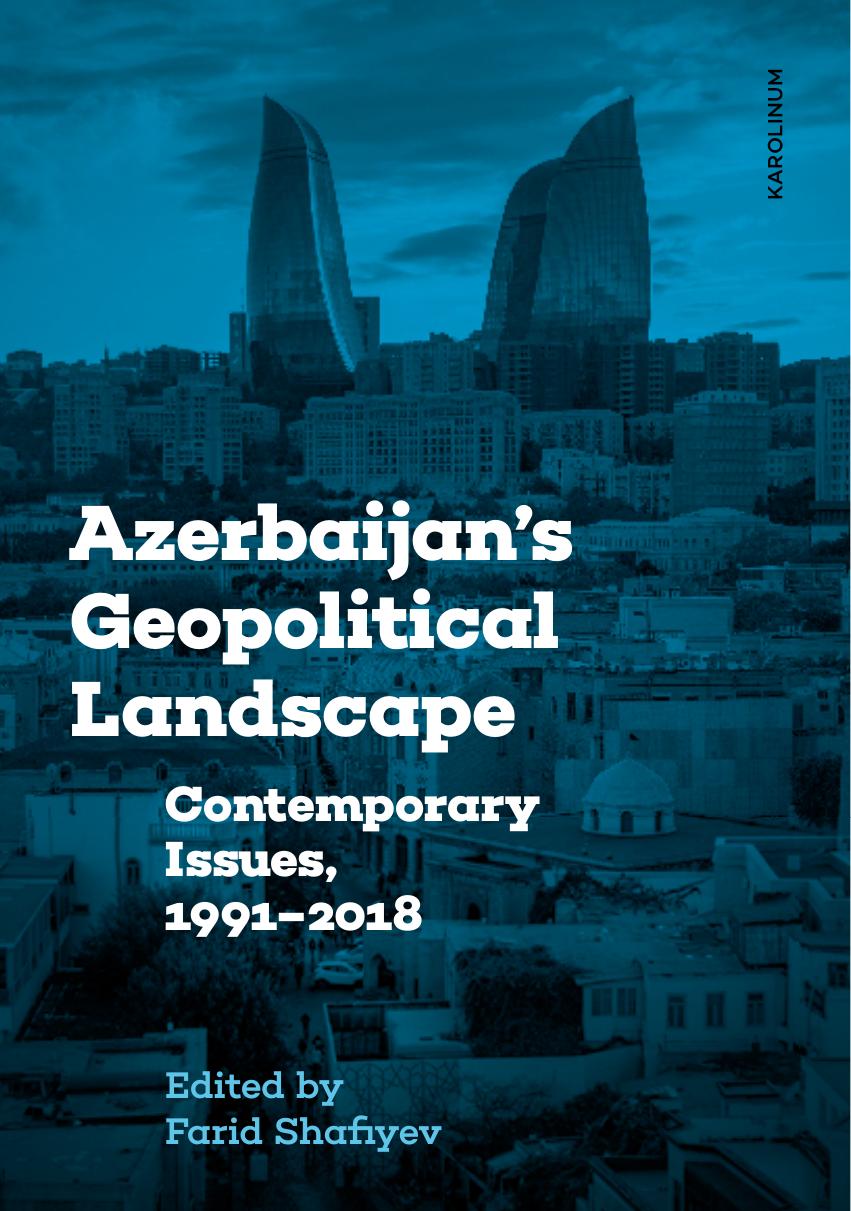 Azerbaijan's Geopolitical Landscape : Contemporary Issues, 1991-2018 by Farid Shafiyev