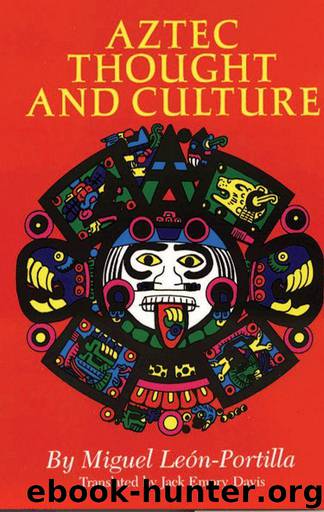 Aztec Thought and Culture: A Study of the Ancient Nahuatl Mind (The Civilization of the American Indian Series) by Miguel Leon-Portilla