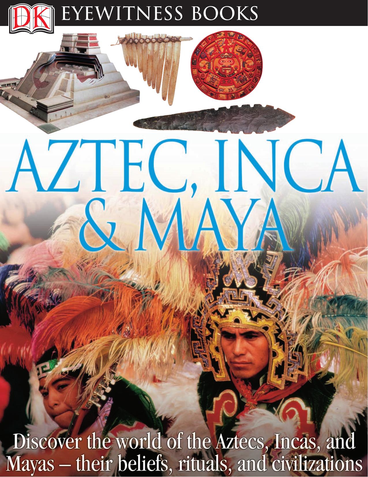 Aztec, Inca & Maya (DK eyewitness guides) by Unknown