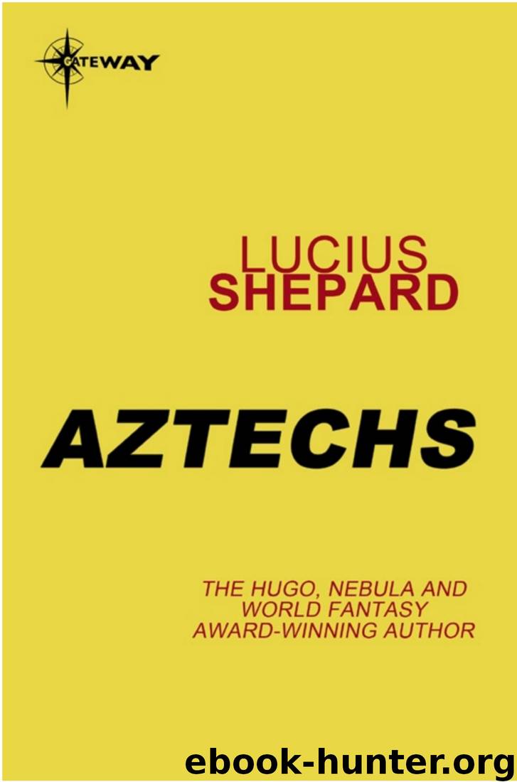 Aztechs by Lucius Shepard