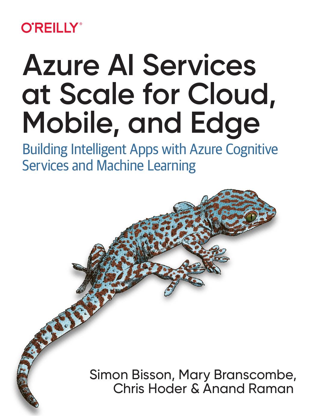 Azure AI Services at Scale for Cloud, Mobile, and Edge by Simon Bisson Mary Branscombe Chris Holder and Anand Raman