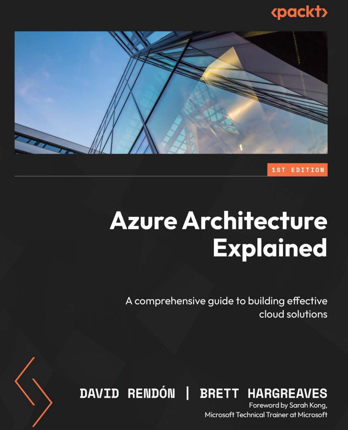 Azure Architecture Explained: A comprehensive guide to building effective cloud solutions [Team-IRA] (True PDF) by David Rendón Brett Hargreaves