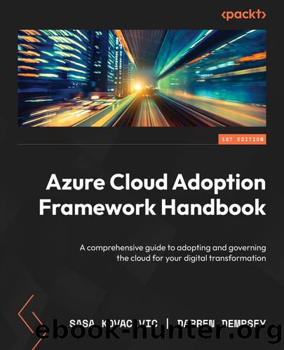 Azure Cloud Adoption Framework Handbook by Sasa Kovacevic & Darren Dempsey
