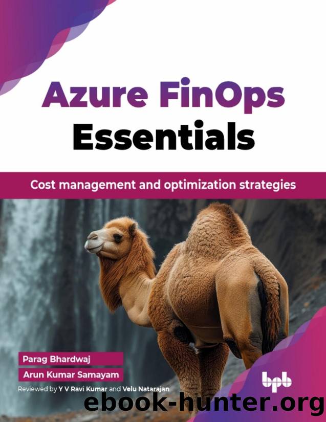Azure FinOps Essentials: Cost management and optimization strategies by Bhardwaj Parag;Samayam Arun Kumar; & Arun Kumar Samayam