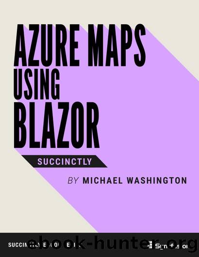 Azure Maps Using Blazor Succinctly by Michael Washington