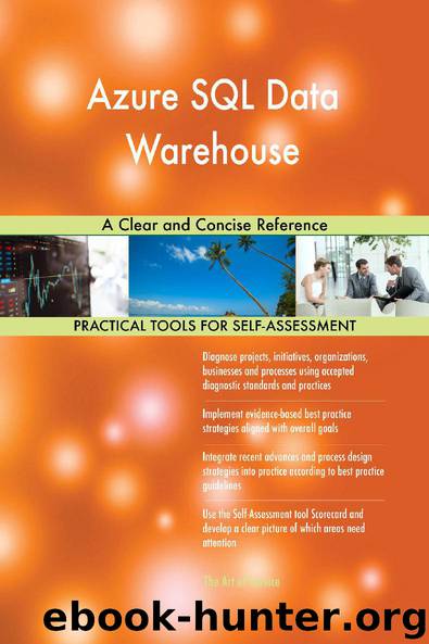 Azure SQL Data Warehouse A Clear and Concise Reference by Blokdyk Gerardus