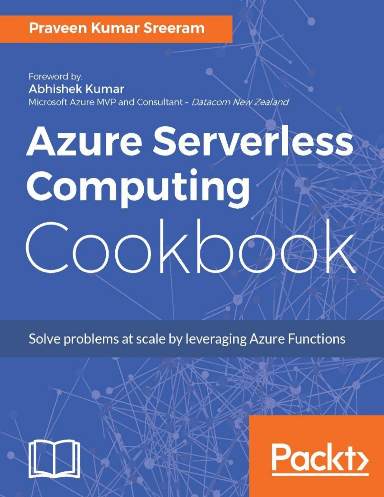 Azure Serverless Computing Cookbook by Praveen Kumar Sreeram