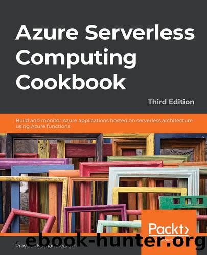 Azure Serverless Computing Cookbook, Third Edition by Praveen Kumar Sreeram
