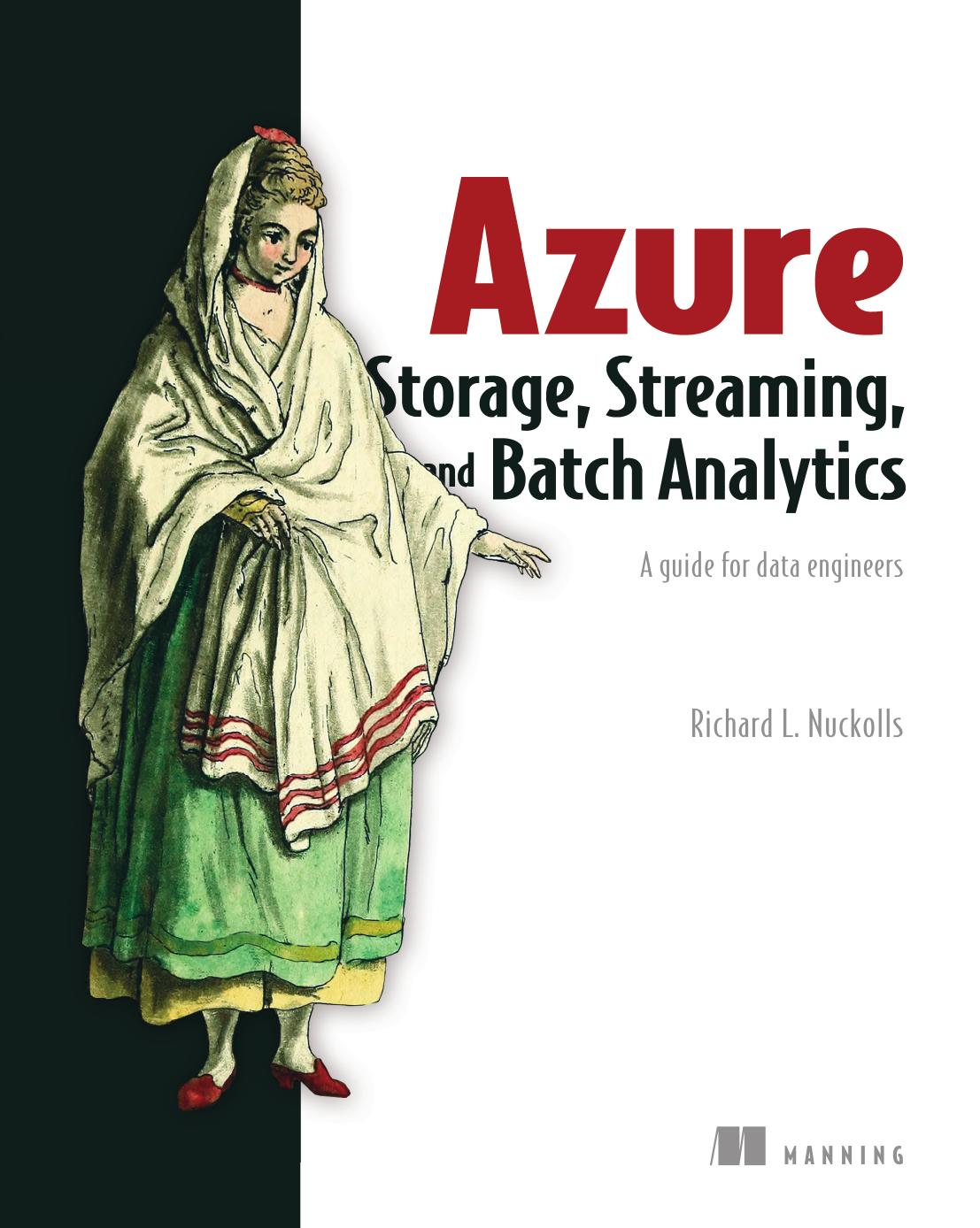 Azure Storage, Streaming, and Batch Analytics: A Guide for Data Engineers by Richard L. Nuckolls