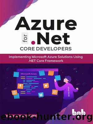 Azure for .NET Core Developers: Implementing Microsoft Azure Solutions Using .NET Core Framework by Kasam Ahmed Shaikh