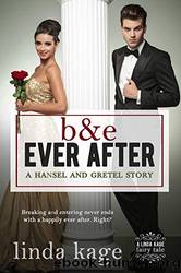 B & E Ever After: A Hansel and Gretel Story by Kage Linda