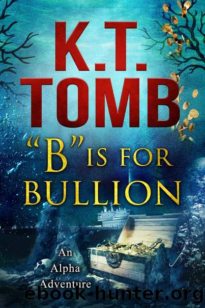 B" is for Bullion (An Alpha Adventure Book 2) by K.T. Tomb