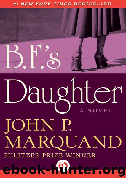 B.F.’s Daughter by John P. Marquand