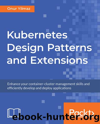 B12271 Kubernetes Design Patterns and Extensions by Onur Yilmaz