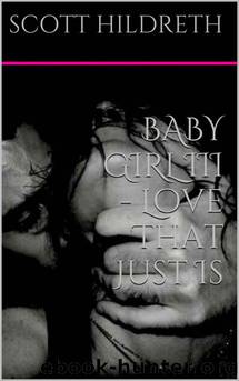 BABY GIRL III - Love That Just Is (THE ERIK EAD MC EROTICA SERIES) by Hildreth Scott