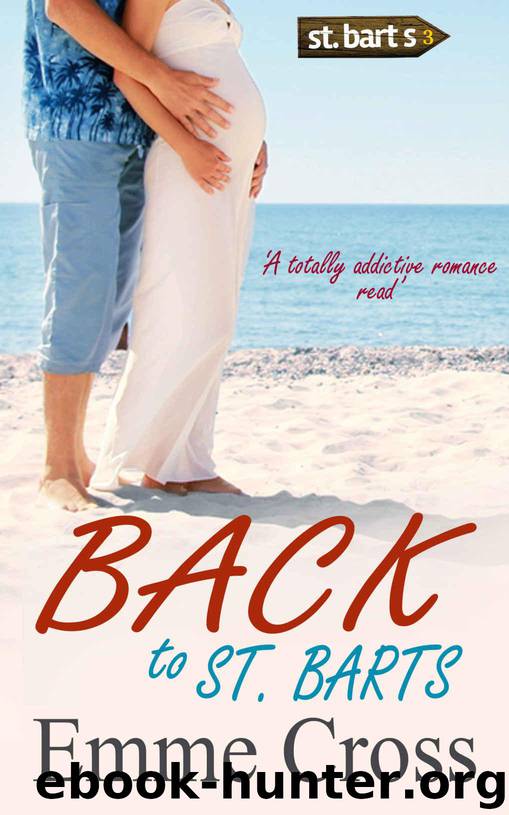 BACK TO ST. BARTS a totally addictive romance read (St. Barts Romance Books Series Book 3) by CROSS EMME