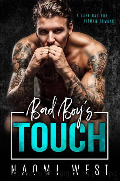 BAD BOY’S TOUCH: A Dark Bad Boy Hitman Romance (Moretti Family Mafia) by Naomi West